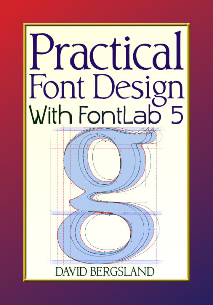 Practical Font Design With FontLab 5 [final edition] — Skilled Workman